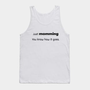 Just Momming - You Know How It Goes. Tank Top